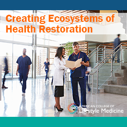 Creating Ecosystems of Health Restoration