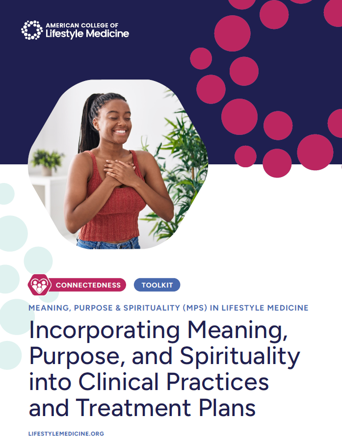 Meaning, Purpose, and Spirituality (MPS) in Lifestyle Medicine